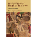 The Theology of Hugh of St. Victor: An Interpretation