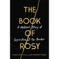 The Book of Rosy: A Mother's Story of Separation at the Border