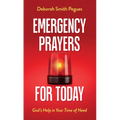 Emergency Prayers for Today: God's Help in Your Time of Need