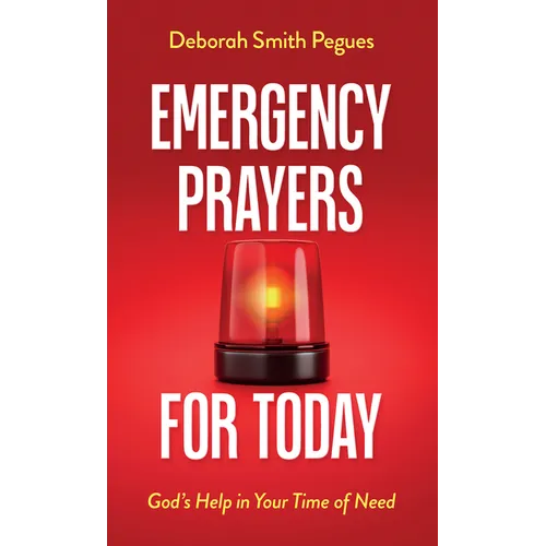 Emergency Prayers for Today: God's Help in Your Time of Need