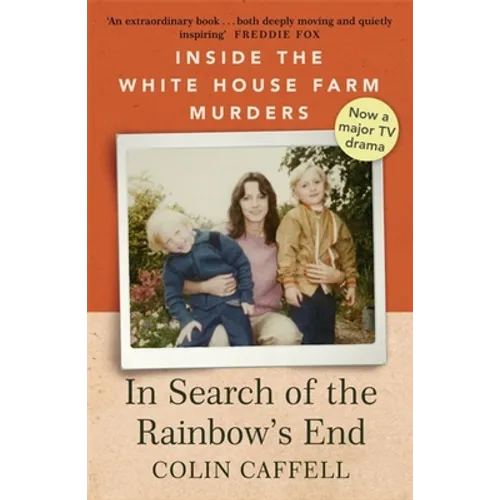 In Search of the Rainbow's End: Inside the White House Farm Murders