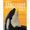 Super-Dangerous Animals