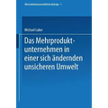 Das Mehrproduktunternehmen in Einer Sich Ändernden Unsicheren Umwelt