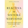 Reactiva Tu Sistema Nervioso: Entrena El Nervio Vago Para Superar El Estrés, La Ansiedad Y El Dolor / The Nervous System Reset