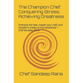 The Champion Chef: Conquering Stress, Achieving Greatness