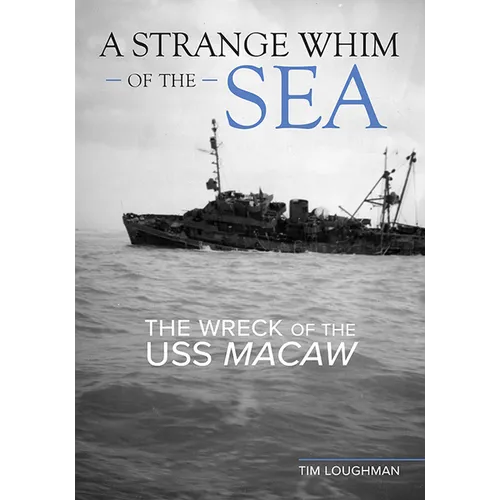 A Strange Whim of the Sea: The Wreck of the USS Macaw