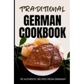 Traditional German Cookbook: 50 Authentic Recipes from Germany