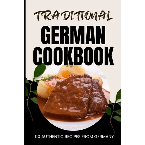 Traditional German Cookbook: 50 Authentic Recipes from Germany