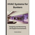 HVAC Systems for Bunkers: Designing and Maintaining Life-Support Environments