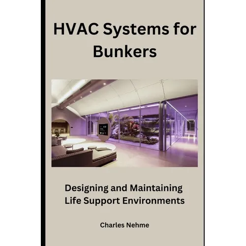 HVAC Systems for Bunkers: Designing and Maintaining Life-Support Environments