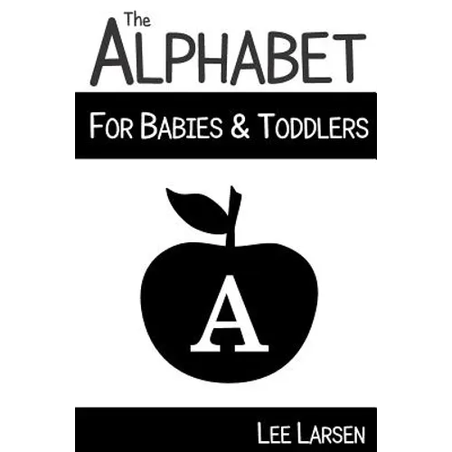 The Alphabet for Babies & Toddlers: High-Contrast Images to Stimulate Your Baby's Brain