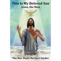 This Is My Beloved Son: Jesus, the Man