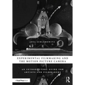 Experimental Filmmaking and the Motion Picture Camera: An Introductory Guide for Artists and Filmmakers