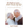 If I Fall in Love...Will I Break My Hip? You're never too old to fall in love