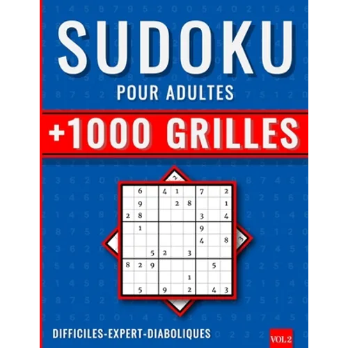 1000 Sudoku Adulte Difficile+ Expert+ Diabolique (v.2): Sudoku Niveau Extrême, 1000 Grilles Sodoku 9x9 Pour Adulte Avec Solutions, Super Challenge pou