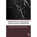 Narratives of Trauma in South Asian Literature