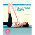 Injury Rehab with Resistance Bands: Complete Anatomy and Rehabilitation Programs for Back, Neck, Shoulders, Elbows, Hips, Knees, Ankles and More