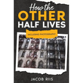 How the Other Half Lives: Including Photography (Annotated)