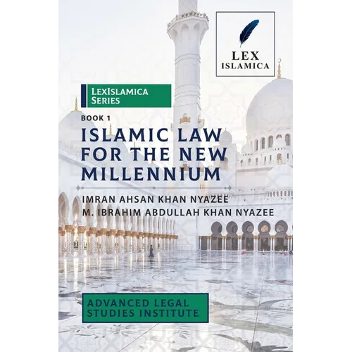 LexIslamica Series - Book 1 - Islamic Law for the New Millennium