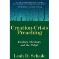 Creation-Crisis Preaching: Ecology, Theology, and the Pulpit