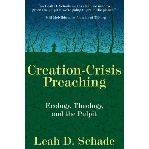 Creation-Crisis Preaching: Ecology, Theology, and the Pulpit