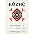 Hozho: A Navajo Nation Medicine Woman's Exploration of the Four Bodies of Existence for Balance and Self-Reclamation