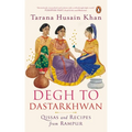 Degh to Dastarkhwan: Qissas and Recipes from Rampur Cuisine