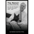 The Memoir of a White House Dog: My Life With President Franklin Roosevelt