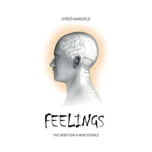 Feelings: The need for a new science