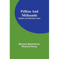 Pélléas and Mélisande; Alladine and Palomides; Home