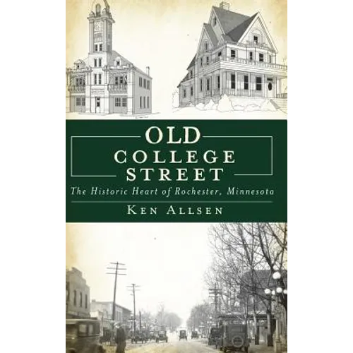 Old College Street: The Historic Heart of Rochester, Minnesota