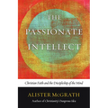 The Passionate Intellect: Christian Faith and the Discipleship of the Mind