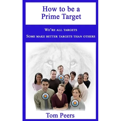 How to be a Prime Target: We're all targets - Some make better targets than others