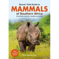 Stuarts' Field Guide Mammals of Southern Africa (Including Angola, Zambia and Malawi)