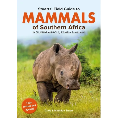 Stuarts' Field Guide Mammals of Southern Africa (Including Angola, Zambia and Malawi)