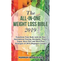 The All-in-One Weight Loss Bible 2019: Transform Your Body with the Best Intermittent Fasting, Ketogenic, Paleo, Vegan, Keto Diet and Meal Plan Strate