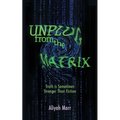 Unplug From the Matrix: Truth is Sometimes Stranger Than Fiction