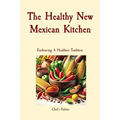 The Healthy New Mexican Kitchen: Embracing A Healthier Tradition