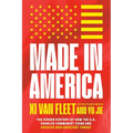 Made in America: The Hidden History of How the U.S. Enabled Communist China and Created Our Greatest Threat