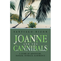 Joanne and the Cannibals: A Story of Adventure, Danger, Intrigue, & Romance