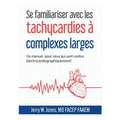 Se familiariser avec les tachycardies à complexes QRS larges: Un manuel pour les personnes électrocardiographiquement confuses!