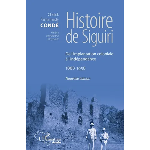 Histoire de Siguiri (Nouvelle édition): De l'implantation coloniale à l'indépendance 1888-1958
