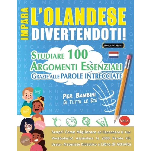 Impara l'Olandese Divertendoti! - Per Bambini: Tutte Le Età - Studiare 100 Argomenti Essenziali Grazie Alle Parole Intrecciate - Vol.1