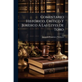 Comentario Histórico, Crítico Y Jurídico Á Las Leyes De Toro