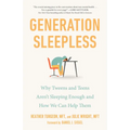 Generation Sleepless: Why Tweens and Teens Aren't Sleeping Enough and How We Can Help Them
