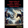 Lingua Latina Latin - English Interlinear Stories on Roman History
