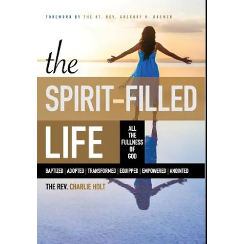 The Spirit-Filled Life: All the Fullness of God