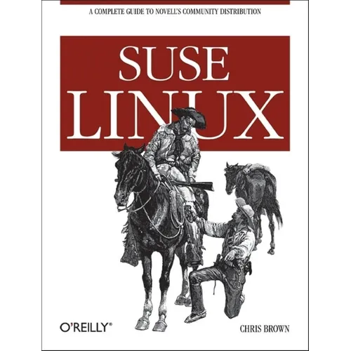 SUSE Linux: A Complete Guide to Novell's Community Distribution