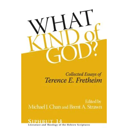 What Kind of God?: Collected Essays of Terence E. Fretheim