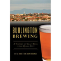 Burlington Brewing: A History of Craft Beer in the Queen City